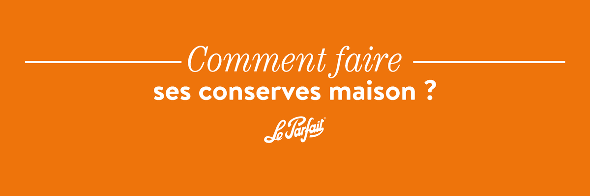 Comment faire ses conserves maison ?